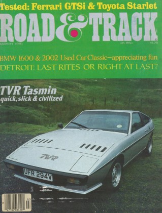 ROAD & TRACK 1981 MAR - TVR TASMIN, 308GTSi, EXP/LN7